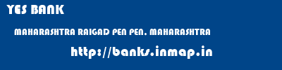 YES BANK  MAHARASHTRA RAIGAD PEN PEN, MAHARASHTRA  banks information 